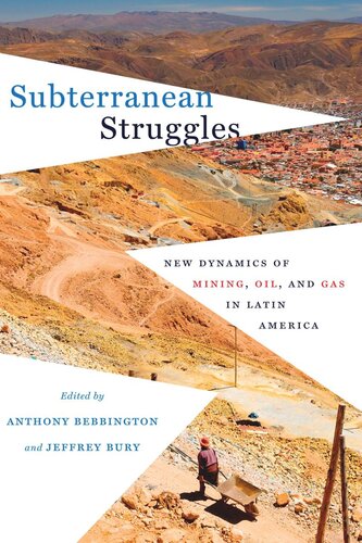 Subterranean Struggles New Dynamics Of Mining Oil And Gas In Latin America Anthony Bebbington Editor Jeffrey Bury Editor