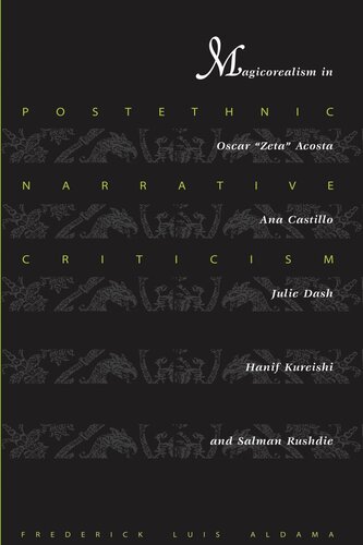 Postethnic Narrative Criticism Magicorealism In Oscar Zeta Acosta Ana Castillo Julie Dash Hanif Kureishi And Salman Rushdie Frederick Luis Aldama