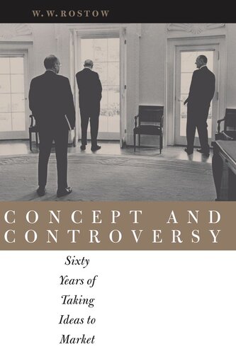 Concept And Controversy Sixty Years Of Taking Ideas To Market W W Rostow