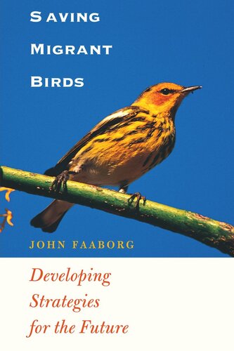 Saving Migrant Birds Developing Strategies For The Future John Faaborg