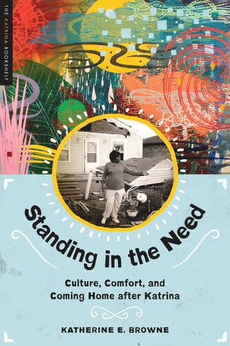 Standing In The Need Culture Comfort And Coming Home After Katrina Katherine E Browne