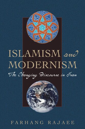 Islamism And Modernism The Changing Discourse In Iran Farhang Rajaee