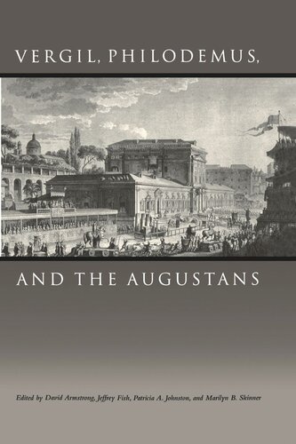 Vergil Philodemus And The Augustans David Armstrong Editor Jeffrey Fish Editor Patricia A Johnston Editor Marilyn B Skinner Editor