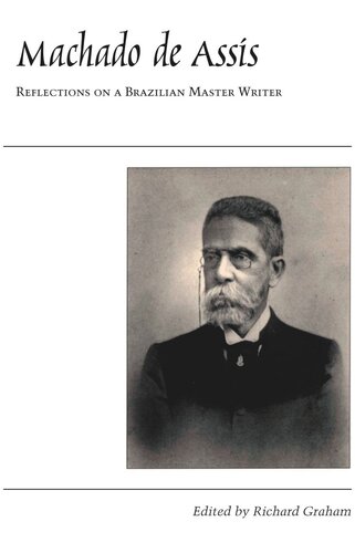 Machado De Assis Reflections On A Brazilian Master Writer Richard Graham Editor