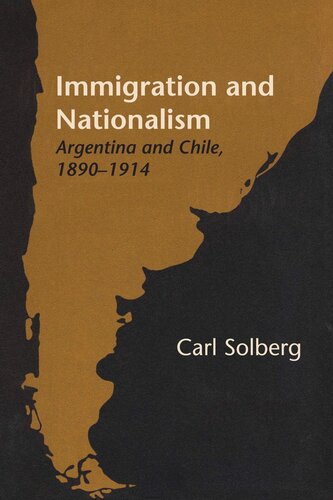 Immigration And Nationalism Argentina And Chile 18901914 Carl Solberg