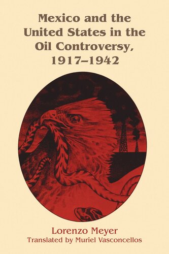 Mexico And The United States In The Oil Controversy 19171942 Lorenzo Meyer Muriel Vasconcellos