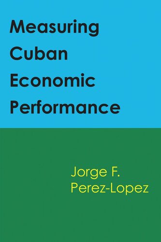 Measuring Cuban Economic Performance Jorge Perezlopez