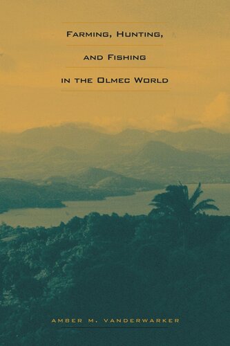 Farming Hunting And Fishing In The Olmec World Amber M Vanderwarker