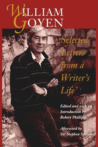 William Goyen Selected Letters From A Writers Life William Goyen Editor Robert Phillips Editor Sir Stephen Spender Editor