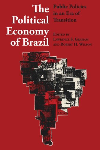 The Political Economy Of Brazil Public Policies In An Era Of Transition Lawrence S Graham Editor Robert H Wilson Editor