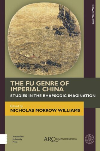The Fu Genre Of Imperial China Studies In The Rhapsodic Imagination Nicholas Morrow Williams Editor