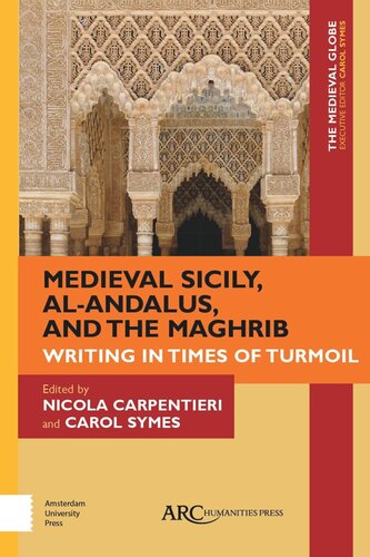 Medieval Sicily Alandalus And The Maghrib Writing In Times Of Turmoil Nicola Carpentieri Editor Carol Symes Editor