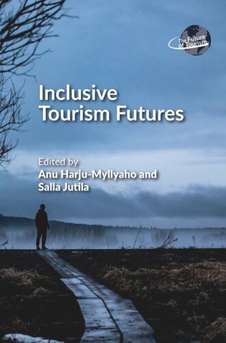 Inclusive Tourism Futures Anu Harjumylyaho Editor Salla Jutila Editor