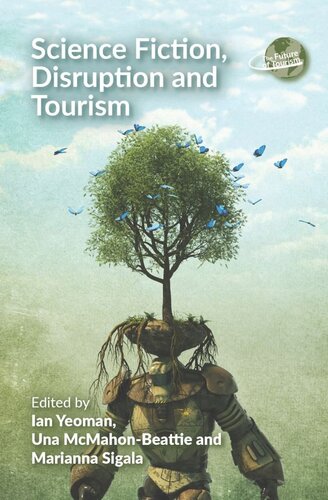 Science Fiction Disruption And Tourism Ian Yeoman Editor Una Mcmahonbeattie Editor Marianna Sigala Editor
