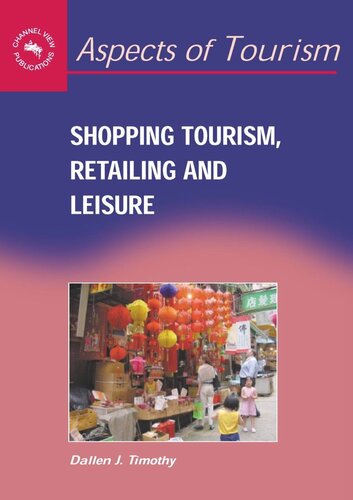 Shopping Tourism Retailing And Leisure Dallen J Timothy