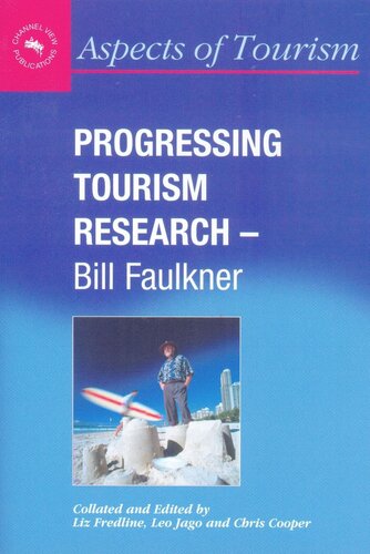 Progressing Tourism Research Bill Faulkner Liz Fredline Editor Leo Jago Editor Chris Cooper Editor