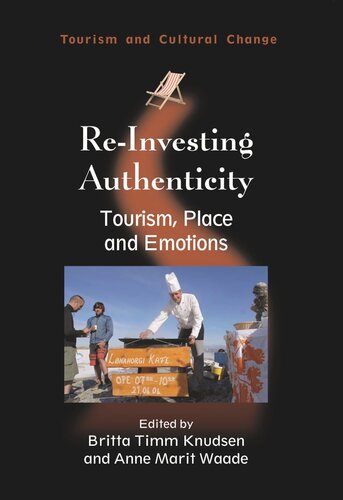 Reinvesting Authenticity Tourism Place And Emotions Britta Timm Knudsen Editor Anne Marit Waade Editor