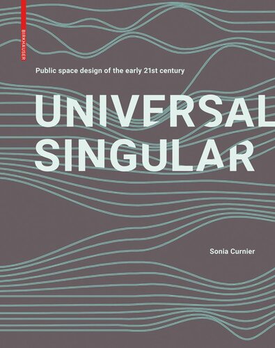Universal Singular Public Space Design Of The Early 21st Century Sonia Curnier