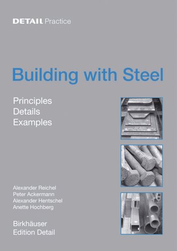 Building With Steel Details Principles Examples Alexander Reichel Peter Ackermann Alexander Hentschel Anette Hochberg