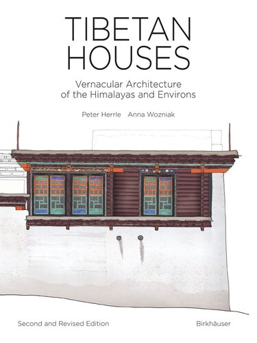 Tibetan Houses Vernacular Architecture Of The Himalayas And Environs 2nd Edition Peter Herrle Anna Wozniak