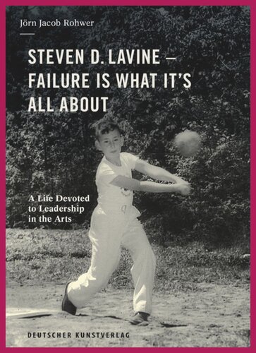 Steven D Lavine Failure Is What Its All About A Life Devoted To Leadership In The Arts Jrn Jacob Rohwer