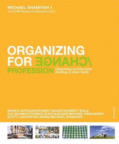 Organizing For Change Integrating Architectural Thinking In Other Fields Michael Shamiyeh Editor Dom Research Laboratory Editor