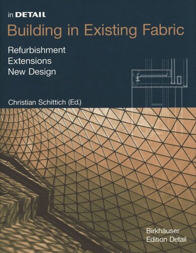 Building In Existing Fabric Refurbishment Extensions New Design Christian Schittich Editor