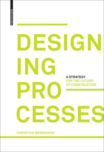 Designing Processes A Strategy For The Future Of Construction Christian Bergmann