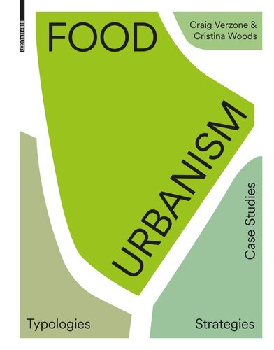 Food Urbanism Typologies Strategies Case Studies Craig Verzone Cristina Woods