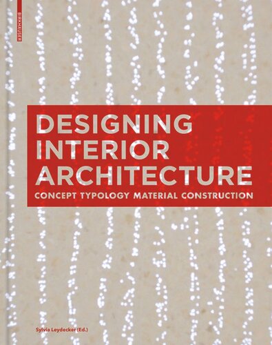 Designing Interior Architecture Concept Typology Material Construction Sylvia Leydecker Editor