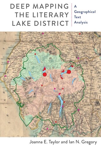 Deep Mapping The Literary Lake District A Geographical Text Analysis Joanna E Taylor Ian N Gregory