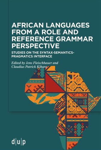 African Languages From A Role And Reference Grammar Perspective Studies On The Syntaxsemanticspragmatics Interface Jens Fleischhauer Editor Claudius Patrick Kihara Editor