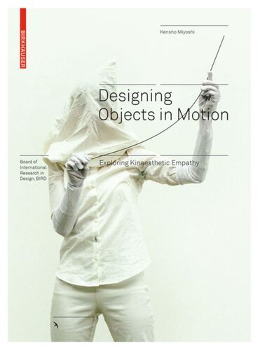 Designing Objects In Motion Exploring Kinaesthetic Empathy Kensho Miyoshi