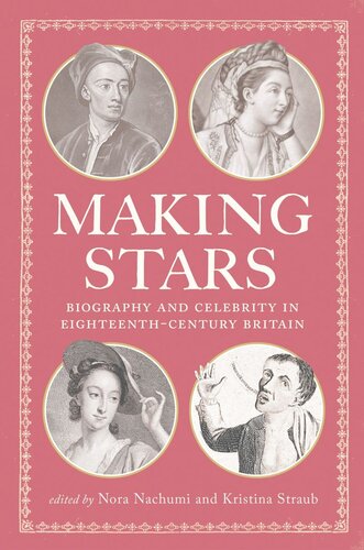 Making Stars Biography And Celebrity In Eighteenthcentury Britain