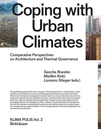 Coping With Urban Climates Comparative Perspectives On Architecture And Thermal Governance Sascha Roesler Editor Madlen Kobi Editor Lorenzo Stieger Editor