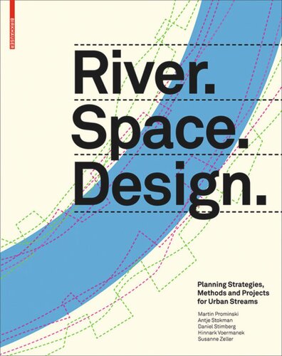 Riverspacedesign Planning Strategies Methods And Projects For Urban Rivers Martin Prominski Antje Stokman Daniel Stimberg Hinnerk Voermanek Susanne Zeller