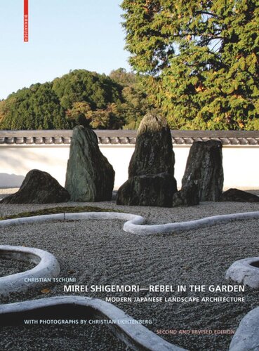 Mirei Shigemori Rebel In The Garden Modern Japanese Landscape Architecture 2nd Rev Ed Christian Tschumi