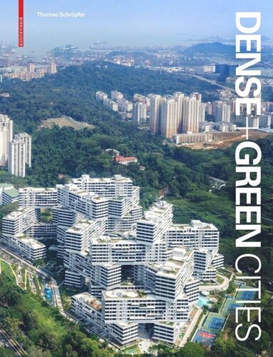 Dense Green Cities Architecture As Urban Ecosystem Thomas Schrpfer