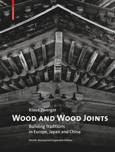Wood And Wood Joints Building Traditions Of Europe Japan And China 4th Edition Klaus Zwerger