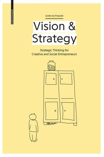 Vision Strategy Strategic Thinking For Creative And Social Entrepreneurs Doris Rothauer