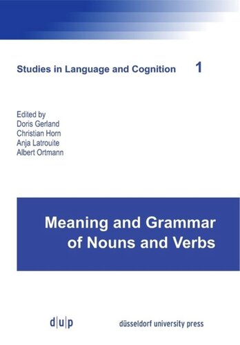 Meaning And Grammar Of Nouns And Verbs Doris Gerland Editor Christian Horn Editor Anja Latrouite Editor Albert Ortmann Editor