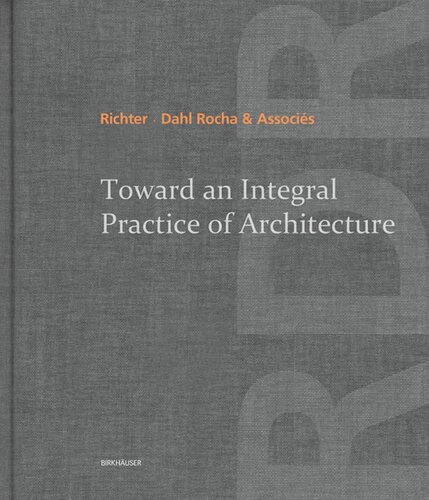 Toward An Integral Practice Of Architecture Richter Dahl Rocha Associs