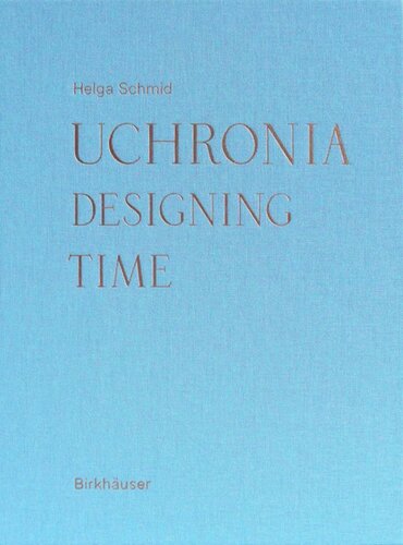 Uchronia Designing Time Helga Schmid