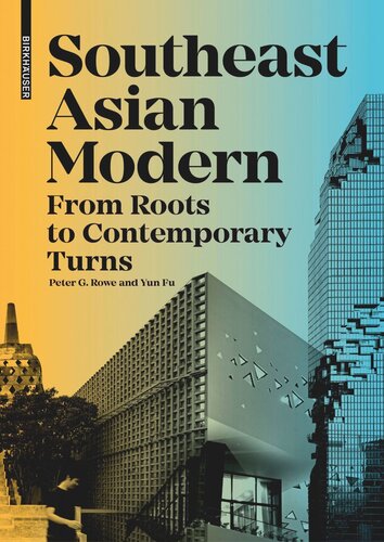 Southeast Asian Modern From Roots To Contemporary Turns Peter G Rowe Yun Fu