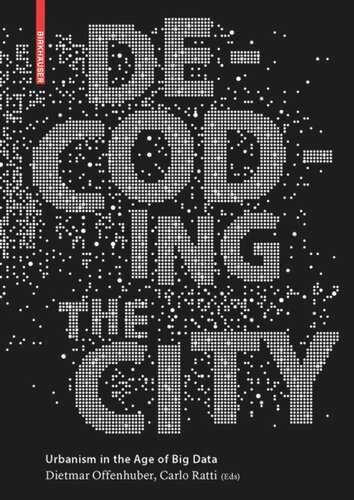 Decoding The City Urbanism In The Age Of Big Data Dietmar Offenhuber Carlo Ratti