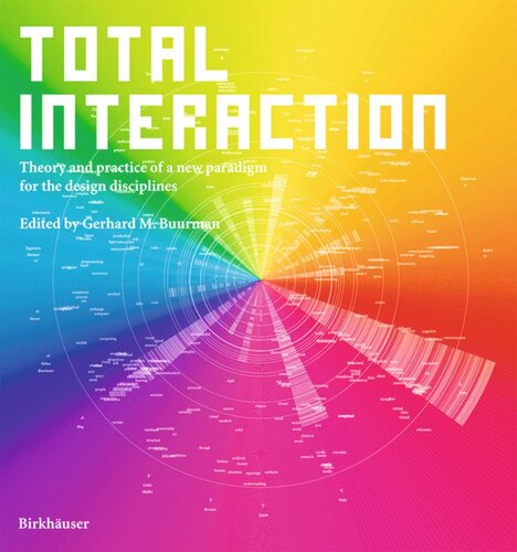 Total Interaction Theory And Practice Of A New Paradigm For The Design Disciplines Gerhard M Buurmann Editor