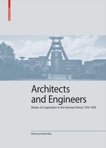 Architects And Engineers Modes Of Cooperation In The Interwar Period 19191939 Roland May Editor