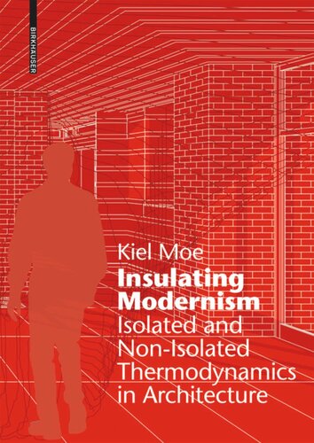Insulating Modernism Isolated And Nonisolated Thermodynamics In Architecture Kiel Moe
