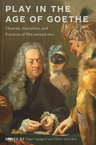 Play In The Age Of Goethe Theories Narratives And Practices Of Play Around 1800