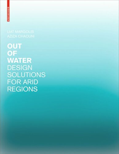 Out Of Water Design Solutions For Arid Regions Liat Margolis Aziza Chaouni